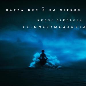 Nkosi Sikelela (feat. Bayza Bun & Dj Nitrox, Onetime & Jubla)