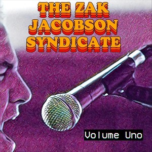 The Zak Jacobson Syndicate, Volume Uno (Explicit)