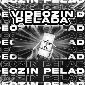 Videozin Pelada (Explicit)