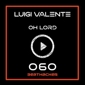 Luigi Valente - Oh Lord (Work Machine Remix)