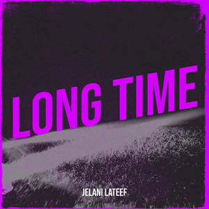 Long Time (Explicit)