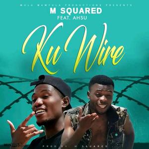 Ku Wire (feat. Ahsu Mwana PK)