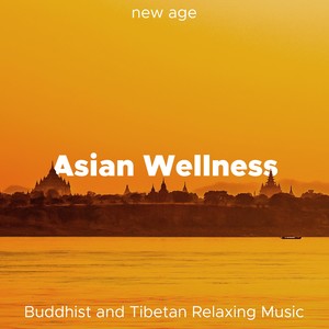 Asian Wellness - Buddhist and Tibetan Relaxing Music for Meditation, Yoga, Relaxation