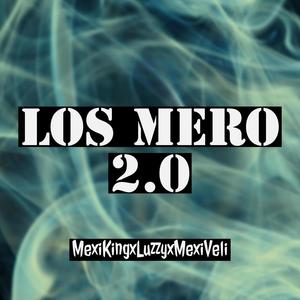 Los Mero 2.0 (feat. Mexiveli & Mexiking) [Explicit]