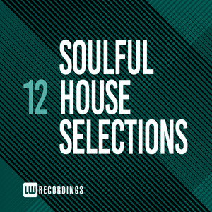 Soulful House Selections, Vol. 12