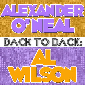 Back To Back: Alexander O'Neal & Al Wilson