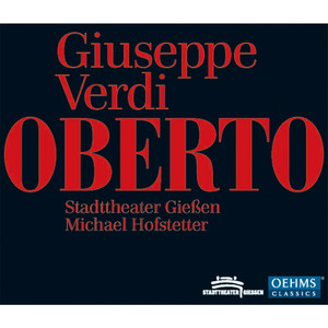 VERDI, G.: Oberto (Opera) [A. Gans, Lombardi Mazzulli, Custer, Reinhardt, Intxausti, Giessen State Theatre, Hofstetter]