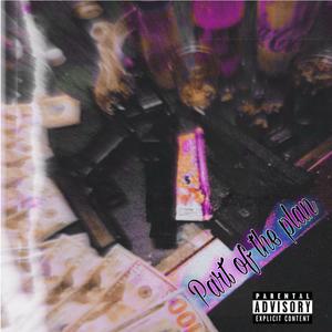 Part Of The Plan (feat. KNOTZ93) (Explicit)