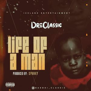Dre Classic - Life of a man