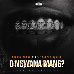O Ngwana Mang? (Explicit)