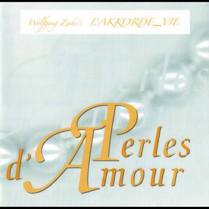 Wolfgang Zinke's L'AKKORDE_VIE - Perles d'Amour