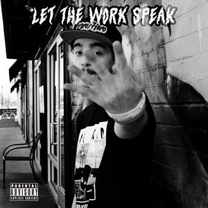 Let The Work Speak (Explicit)