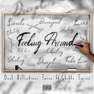 Fooling Around (feat. Ghetto Twiinz) (Explicit)