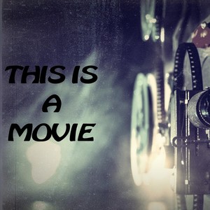 This Is a Movie