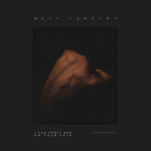 I Can Smell Her on Your Skin