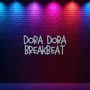 DORA DORA BREAKBEAT