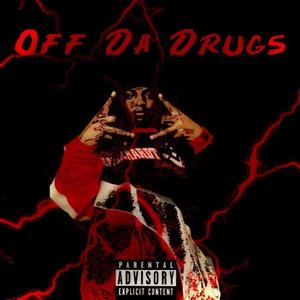 Off Da Drugs (Explicit)