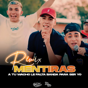 Mentiras (A tu wacho le falta banda para ser yo) [Remix]