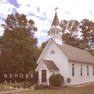 Before All Things