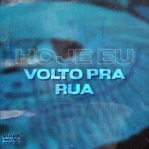 HOJE EU VOLTO PRA RUA (Explicit)