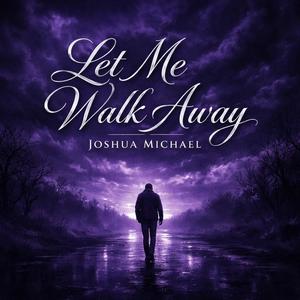Let Me Walk Away