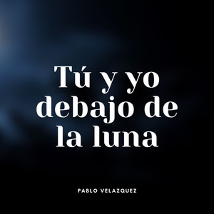 Tu y Yo Debajo de la Luna