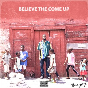 Believe the Come Up (Explicit)