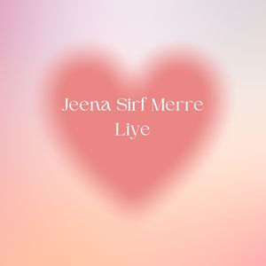 Jeena Sirf Merre Liye