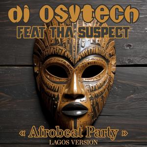 Dj Osytech - Afrobeat Party (feat. Tha Suspect) (Lagos Version)