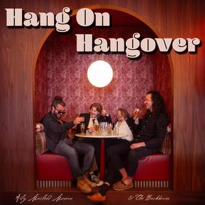 Hang On, Hangover (I Ain't Getting Sober) (feat. The Backbones)