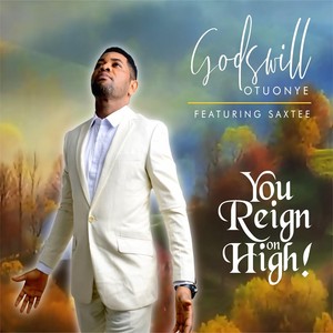 You Reign on High (feat. Saxtee)