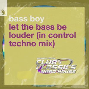 Let The Bass Be Louder (Extended In Control Techno Mix)