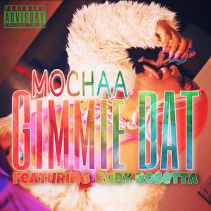 Gimmie Dat(feat. Ruby Rosetta) (Explicit)