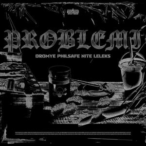 Problemi (feat. PhilSafe, Dromye, Nite, Leleks & SorrowClique) (Explicit)