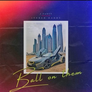 Ball On Them (feat. Itubeh Daddy)