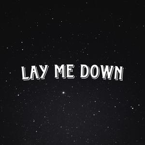 Lay Me Down (Explicit)