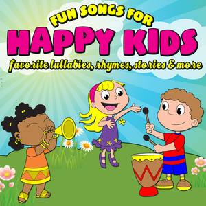 Fun Songs for Happy Kids - Favorite Lullabies, Rhymes, Stories & More