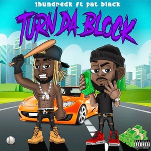 Turn Da Block(feat. Pat Black) (Explicit)