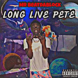 Long Live Pete (Explicit)