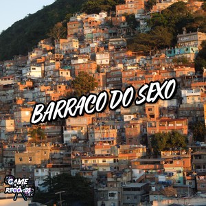 Barraco Do Sexo (Explicit)