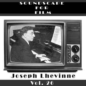 Classical SoundScapes For Film Vol, 27: Joseph Lhevinne