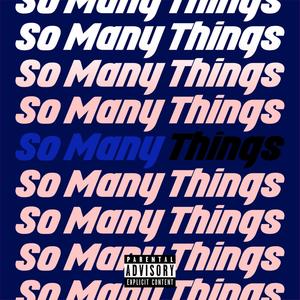 So Many Things (Explicit)