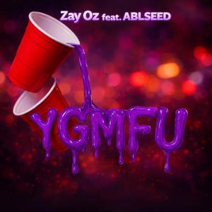 Y G M F U (feat. Ablseed) (Explicit)