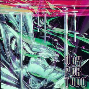 VOY POR TODO (feat. KBAK brokeboi) (Explicit)