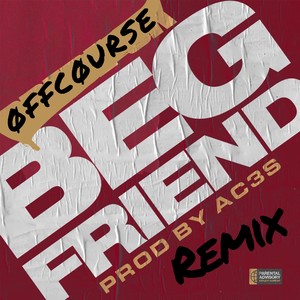 Beg Friend (Remix)