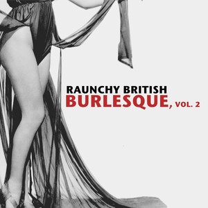 Raunchy British Burlesque, Vol. 2