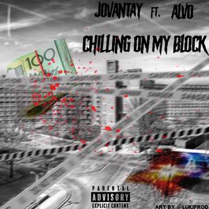 chilling on my block (feat. ALVO) [Explicit]