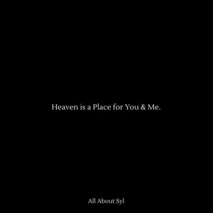Heaven Is a Place for You & Me