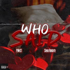 Who Said (feat. Siena Rodarte) (Explicit)