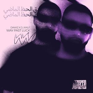 WAY PAST LUCK (feat. D_WXLF) (Explicit)